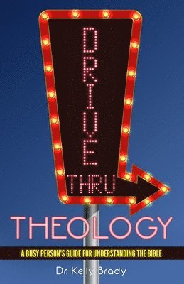 Drive Thru Theology: A Busy Person's Guide for Understanding the Bible 1