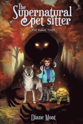 The Supernatural Pet Sitter: The Magic Thief 1