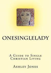 bokomslag OneSingleLady: : A Guide to Single Christian Living