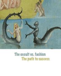 bokomslag The Occult vs. Fashion, the Path to Success: Emerging designers in the global fashion market