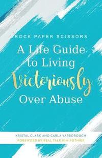 bokomslag A Life Guide to Living Victoriously Over Abuse