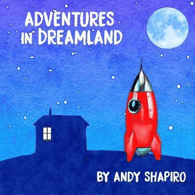 Andy Shapiro - Adventures In Dreamland, Häftad