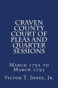 bokomslag Craven County Court of Pleas and Quarter Sessions March 1792 to March 1795