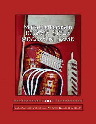 Ojibwe Style Moccasin Game: Makazinataagewin