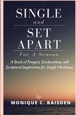 bokomslag Single and Set Apart For A Season: A Book of Prayers, Declarations, and Scriptural Inspiration for Single Christians