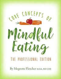 bokomslag The Core Concepts of Mindful Eating