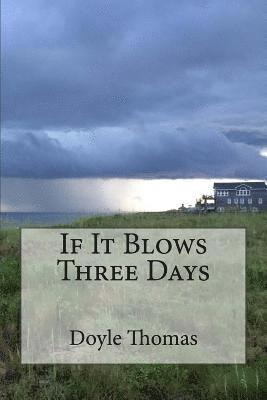 Doyle Thomas - If It Blows Three Days, Häftad
