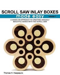 bokomslag Scroll Saw Inlay Boxes Made Easy: A Hands On Approach to Making Inlay Boxes with the Scroll Saw