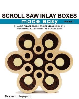 bokomslag Scroll Saw Inlay Boxes Made Easy: A Hands On Approach to Making Inlay Boxes with the Scroll Saw