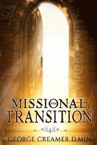bokomslag The Missional Transition: Insights into Reaching New Ministry Horizons for Christian Leaders