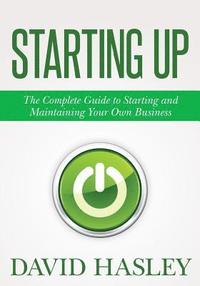 bokomslag Starting Up: The Complete Guide to Starting and Maintaining Your Own Business