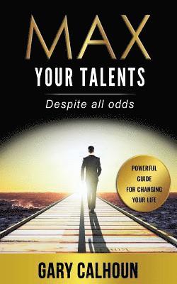 Max Your Talents: Despite All Odds 1