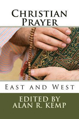 Alan R. Kemp - Christian Prayer: East and West, Häftad