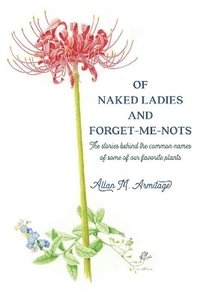 bokomslag Of Naked Ladies and Forget-Me-Nots