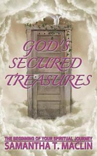 bokomslag God's Secured Treasures: The Beginning of Your Spiritual Journey