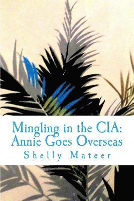 bokomslag Mingling in the CIA: Annie Goes Overseas