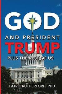 bokomslag God and President Trump plus the Rest of Us