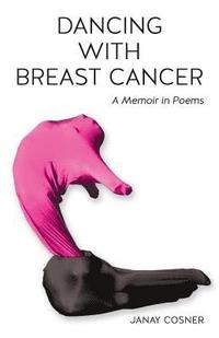bokomslag Dancing with Breast Cancer: A Memoir in Poems