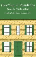 bokomslag Dwelling in Possibility: Essays by Priscilla Wilson