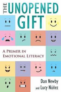 bokomslag The Unopened Gift: A Primer in Emotional Literacy