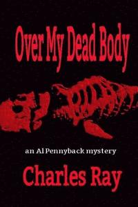 bokomslag Over My Dead Body: an Al Pennyback mystery