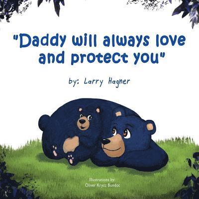 Daddy Will Always Love and Protect You 1