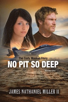 No Pit So Deep: The Cody Musket Story 1