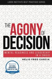 bokomslag The Agony of Decision: Mental Readiness and Leadership in a Crisis
