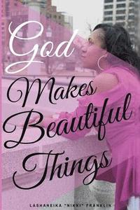 bokomslag God Makes Beautiful Things