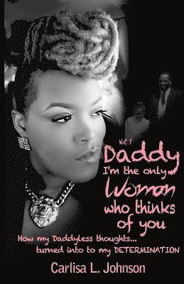 bokomslag Daddy: I'm The Only Woman Who Thinks of You: How My Daddyless Thoughts Turned Into My Determination