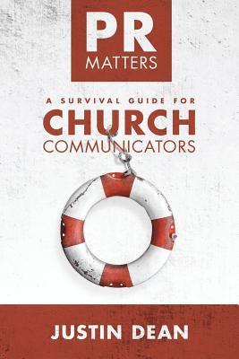 Justin Dean - PR Matters: A Survival Guide for Church Communicators, Häftad