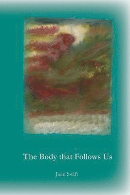 bokomslag The Body That Follows Us