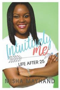 bokomslag Life After 25: Intuitively Me