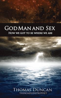 God Man and Sex: How we got to be where we are