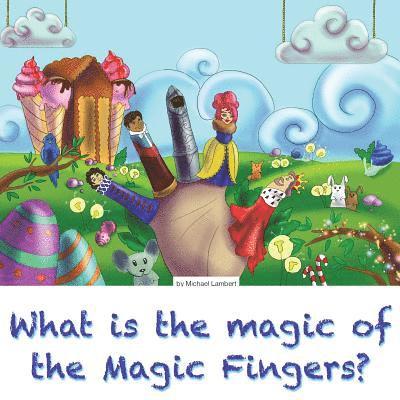 What is the magic of the Magic Fingers?: A family read-together book 1