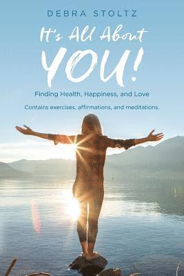bokomslag It's All About YOU!: Finding Health, Happiness, and Love