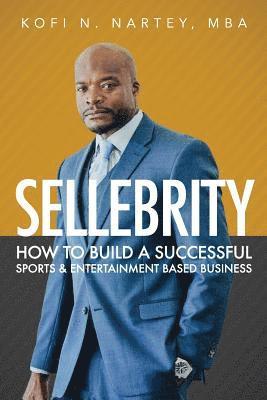 bokomslag Sellebrity: How to Build a Successful Sports & Entertainment Based Business