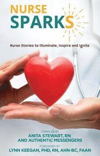 bokomslag Nurse SPARKS: Nurse Stories to Illuminate, Inspire and Ignite