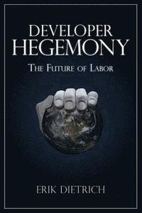 bokomslag Developer Hegemony: The Future of Labor