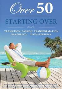 bokomslag Over 50 Starting Over: Transition Passion Transformation