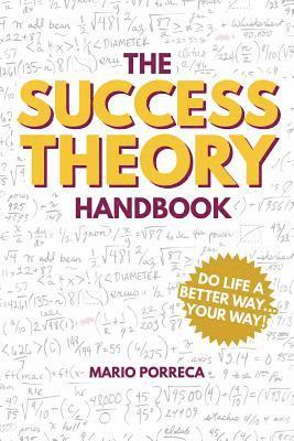 Mario Porreca - The Success Theory Handbook: Do Life a Better Way...YOUR Way!, Häftad