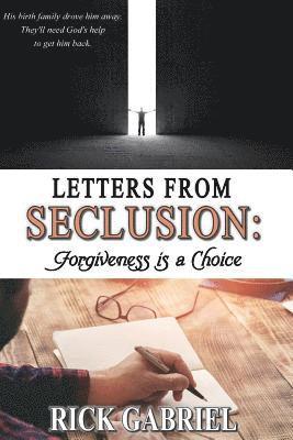 Letters From Seclusion: Forgiveness is a Choice 1