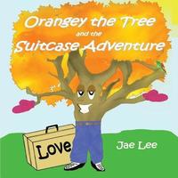 bokomslag Orangey the Tree and the Suitcase Adventure