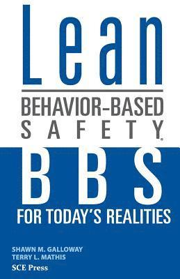 Lean Behavior-Based Safety: BBS for Today's Realities 1