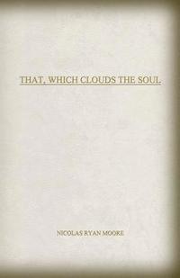 bokomslag That, Which Clouds The Soul