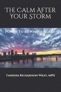 bokomslag The Calm After Your Storm: Power to Be Whole Again