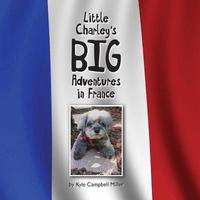 bokomslag Little Charley's Big Adventures in France