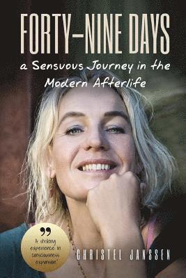 Forty-Nine Days: A Sensuous Journey In The Modern Afterlife 1