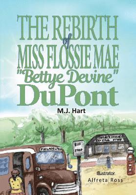 The Rebirth of Miss Flossie Mae &quot;Bettye Devine&quot; DuPont 1