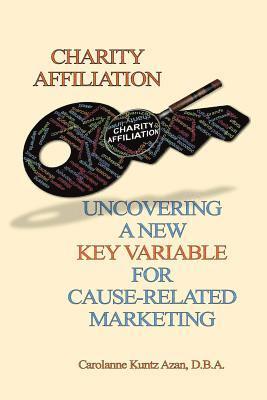 Charity Affiliation: Uncovering a New Key Variable for Cause-Related Marketing 1